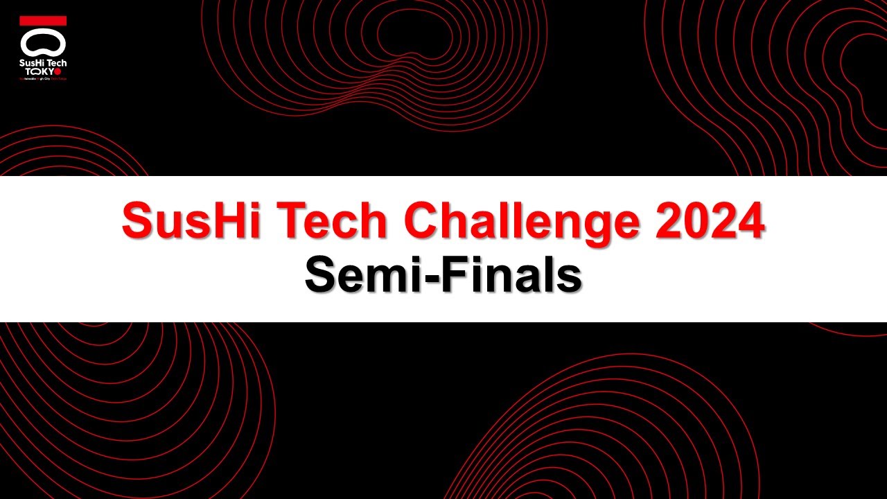 SusHi Tech Challenge 2024 セミファイナル