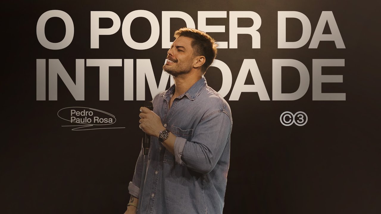 O Poder da Intimidade | Pedro Paulo Rosa