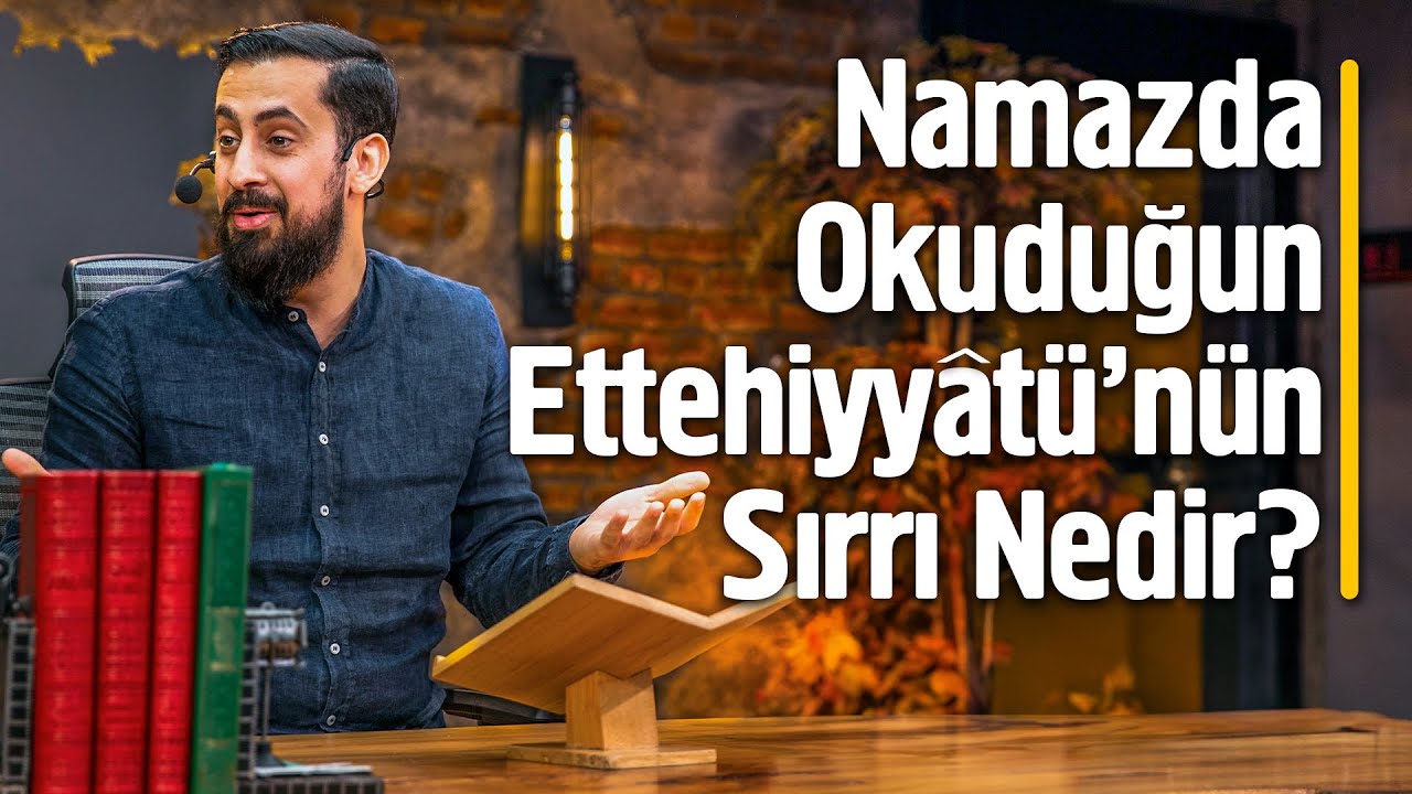 Namazda Okuduğun Ettehiyyâtü'nün Sırrı Nedir? @Mehmet Yıldız