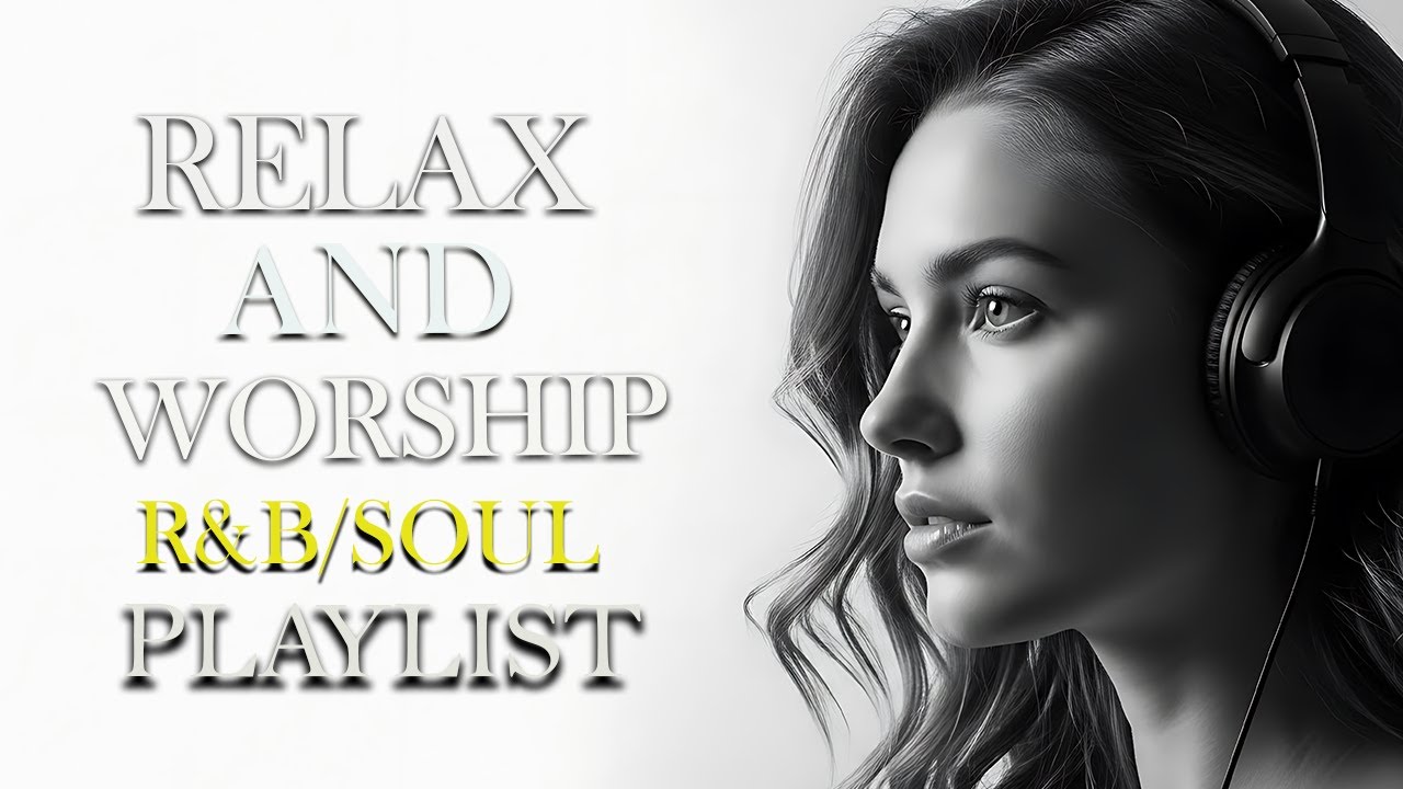 Relax and Worship Songs | R&B and Soul | 勉強用 / リラックス