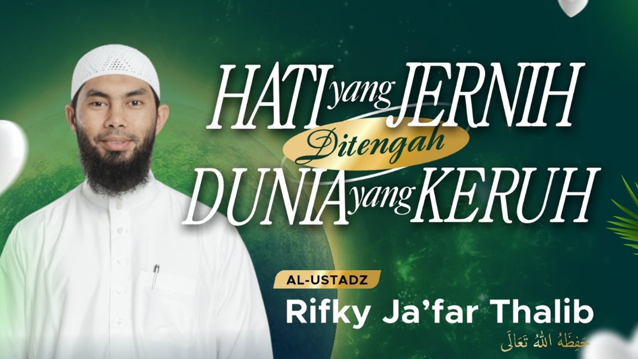 🔴HATI Yang JERNIH Ditengah DUNIA Yang KERUH !!? - Ustadz Rifky Ja'far Thalib