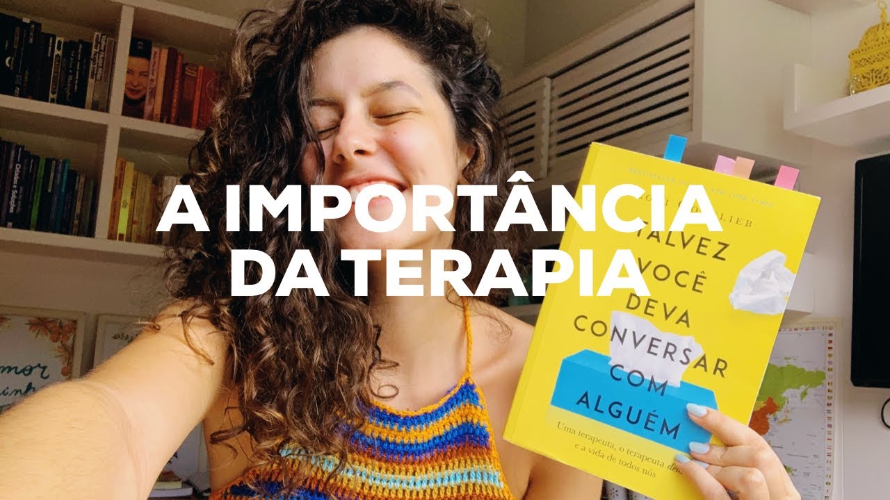 TALVEZ VOCÊ DEVA CONVERSAR COM ALGUÉM E A IMPORTÂNCIA DA TERAPIA