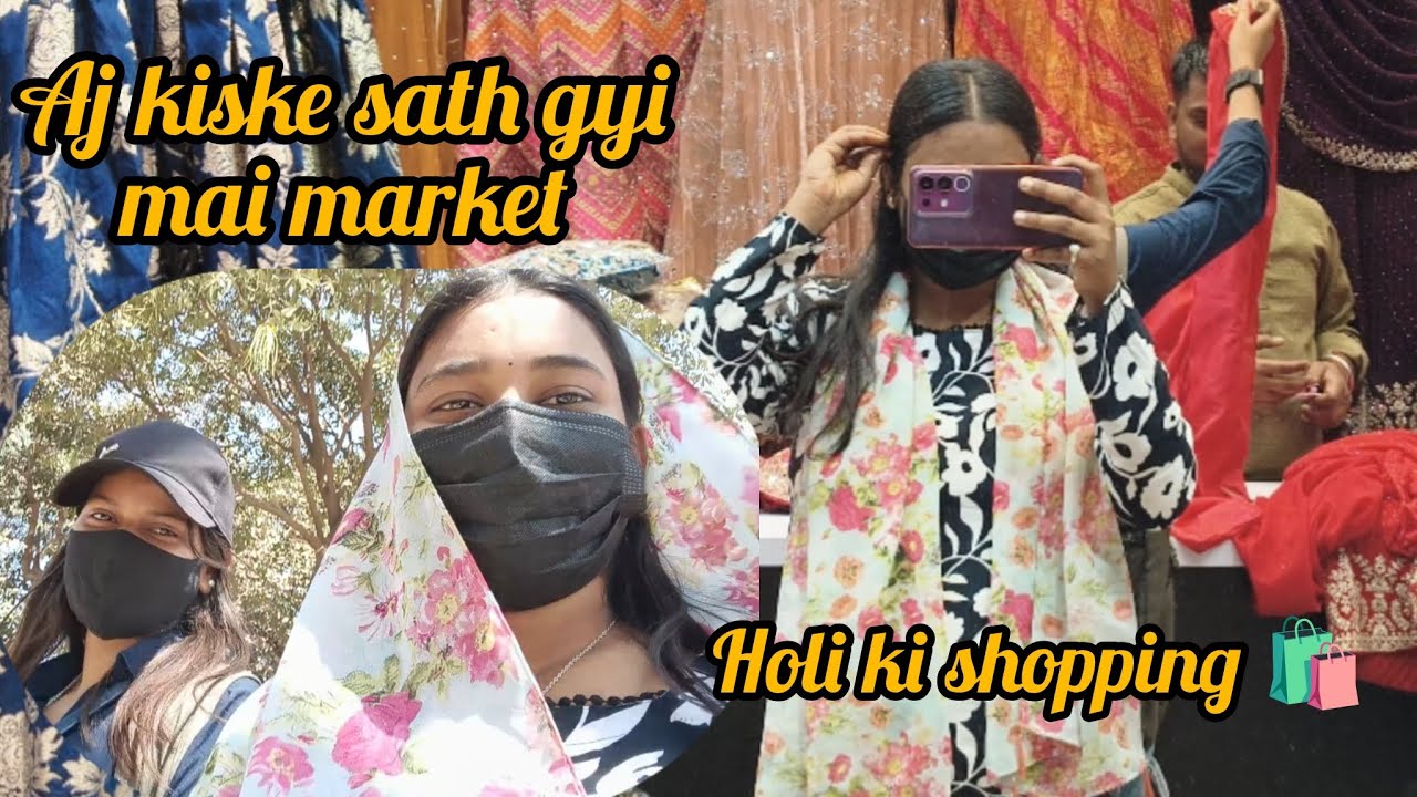 Kiske sath gyi mai market aj || holi shopping 🛍️ #vlog #shopping 