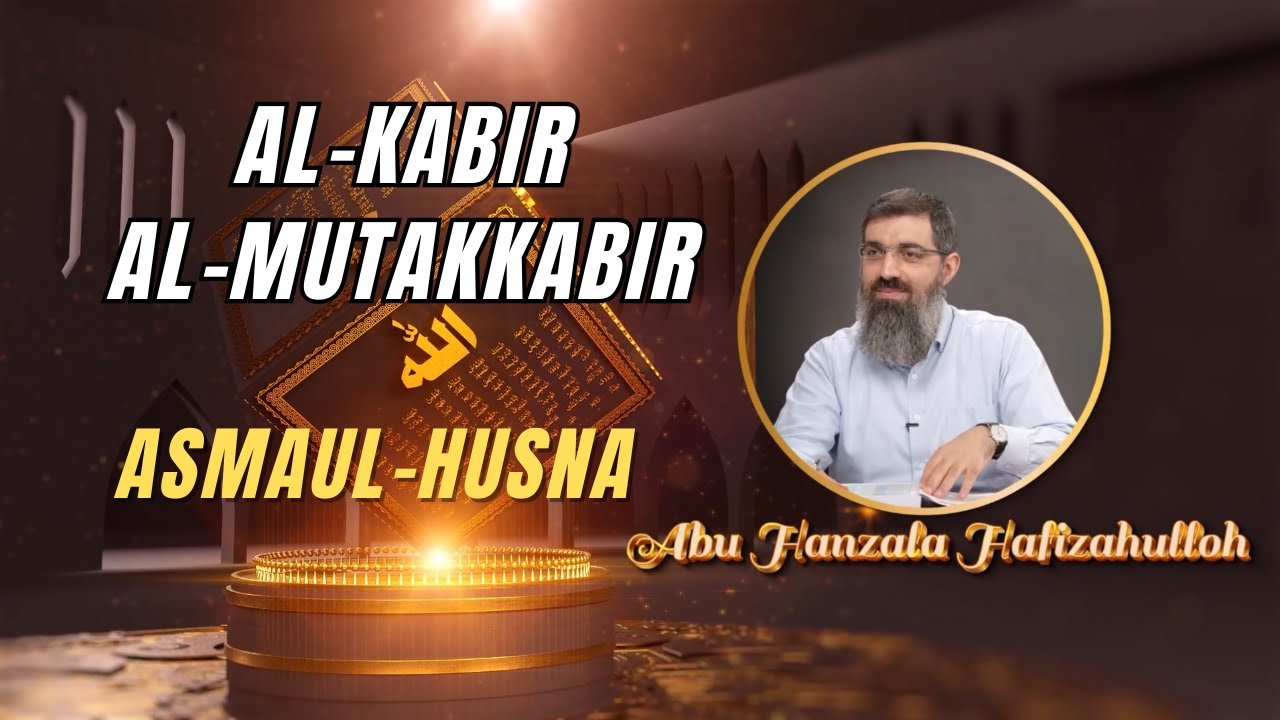 Asmaul Husna: 18-dars. Al-Kabir. Al-Mutakabbir