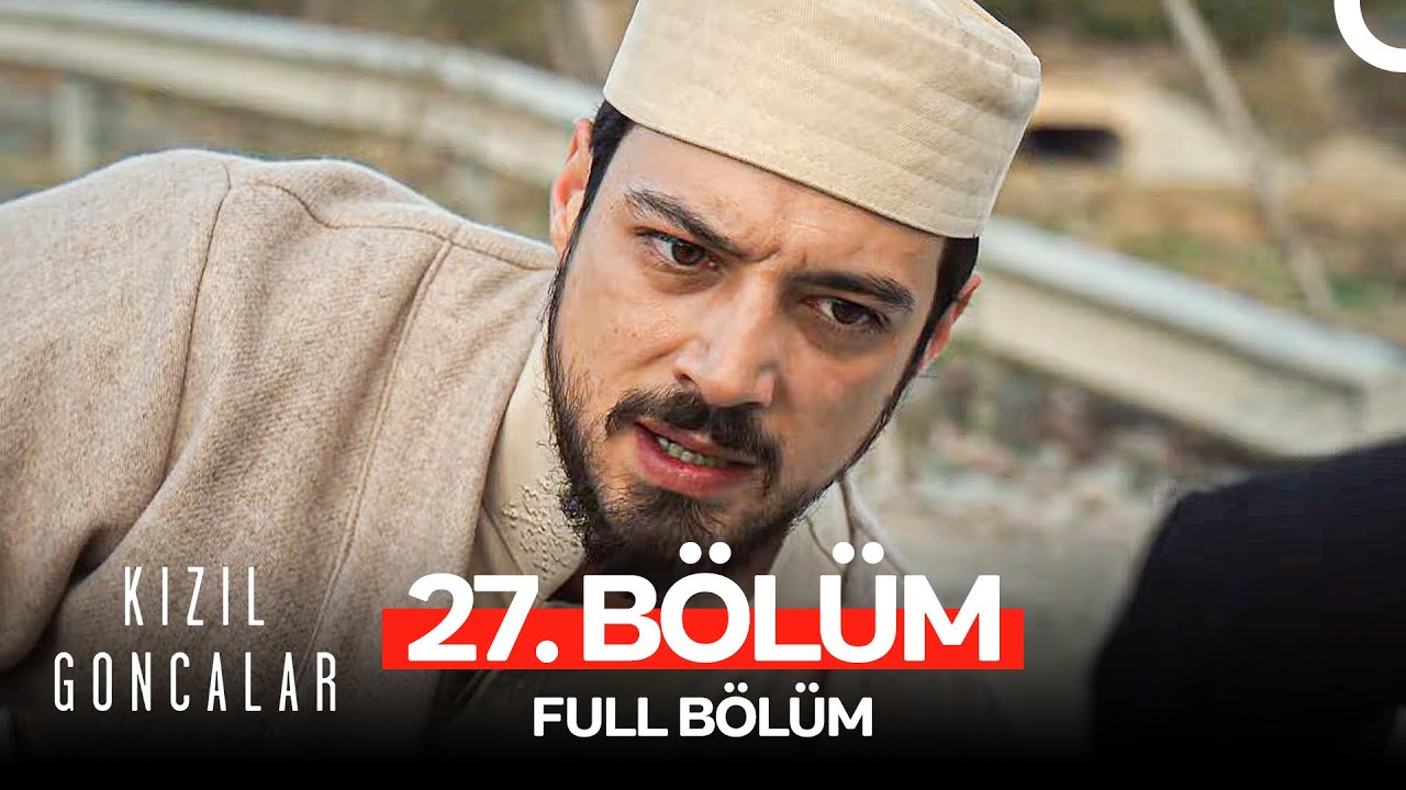 Kızıl Goncalar 27. Bölüm (FULL HD)