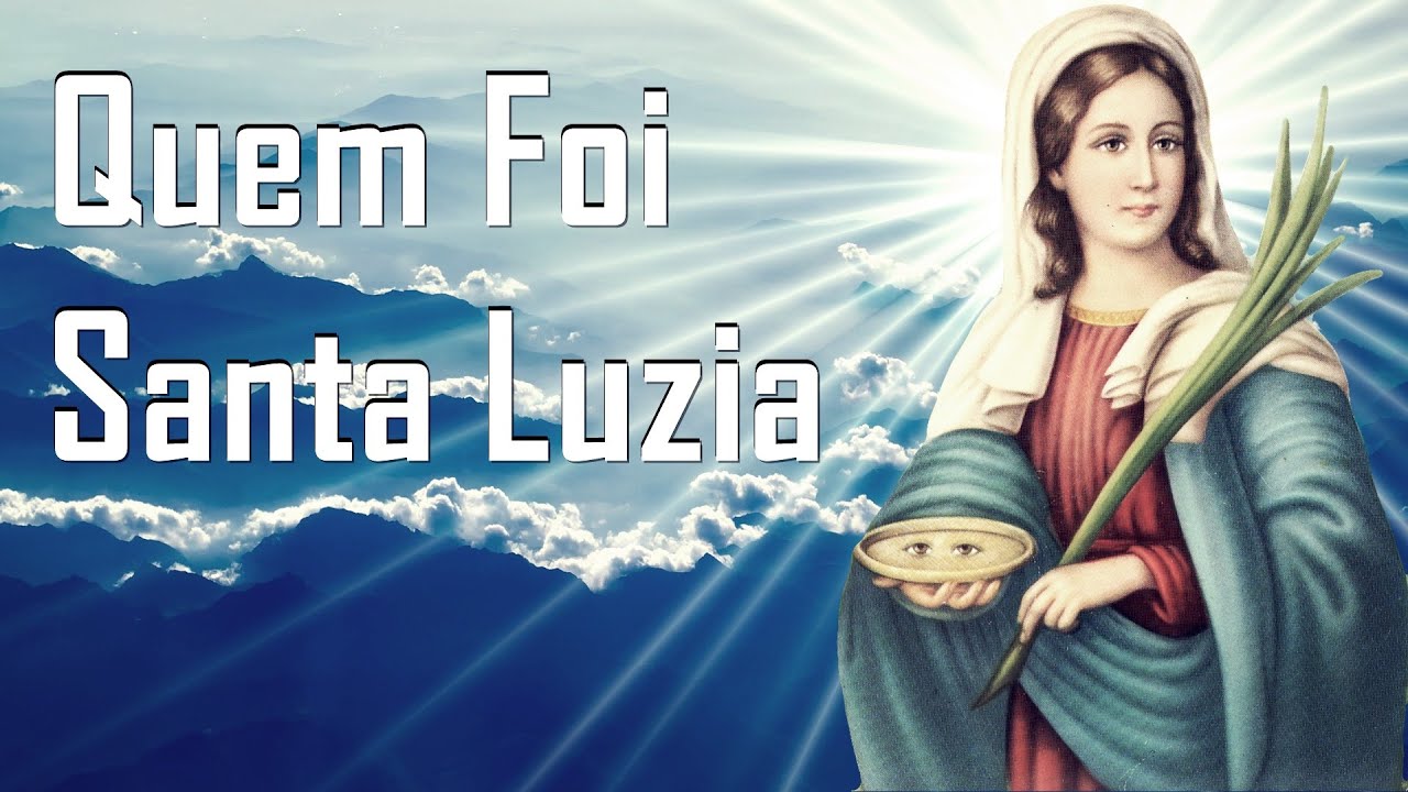 Quem foi Santa Luzia? Conheçam a História de Santa Luzia - A Santa Protetora dos olhos 👀
