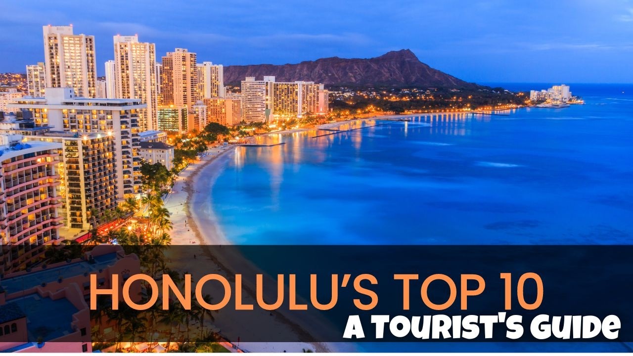 Top 10 Best Tourist Attractions in Honolulu