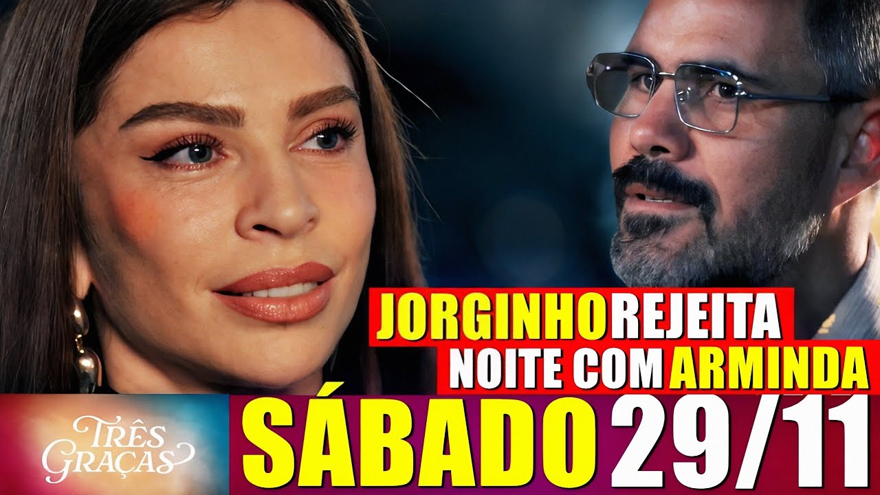 TRÊS GRAÇAS resumo capítulo 29/11/2025 Jorginho descobre que Raul é o pai do filho de Joelly 