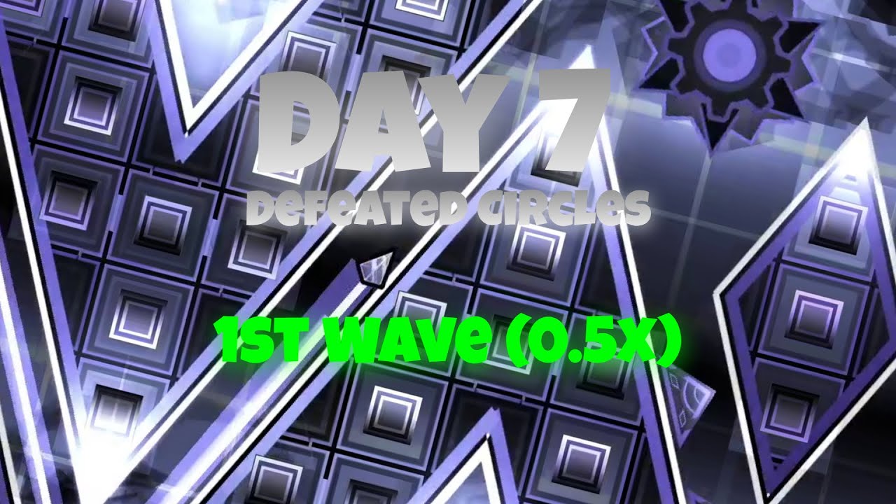 |Day 7| Defeated Circles: 1st Wave - Speed x0.5 Run