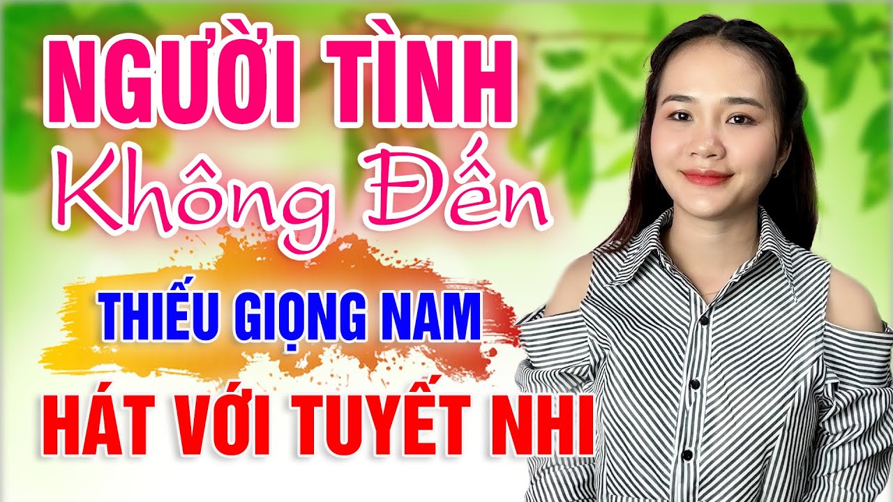 Karaoke NGƯỜI TÌNH KHÔNG ĐẾN Thiếu Giọng Nam | song ca với Tuyết Nhi Organ