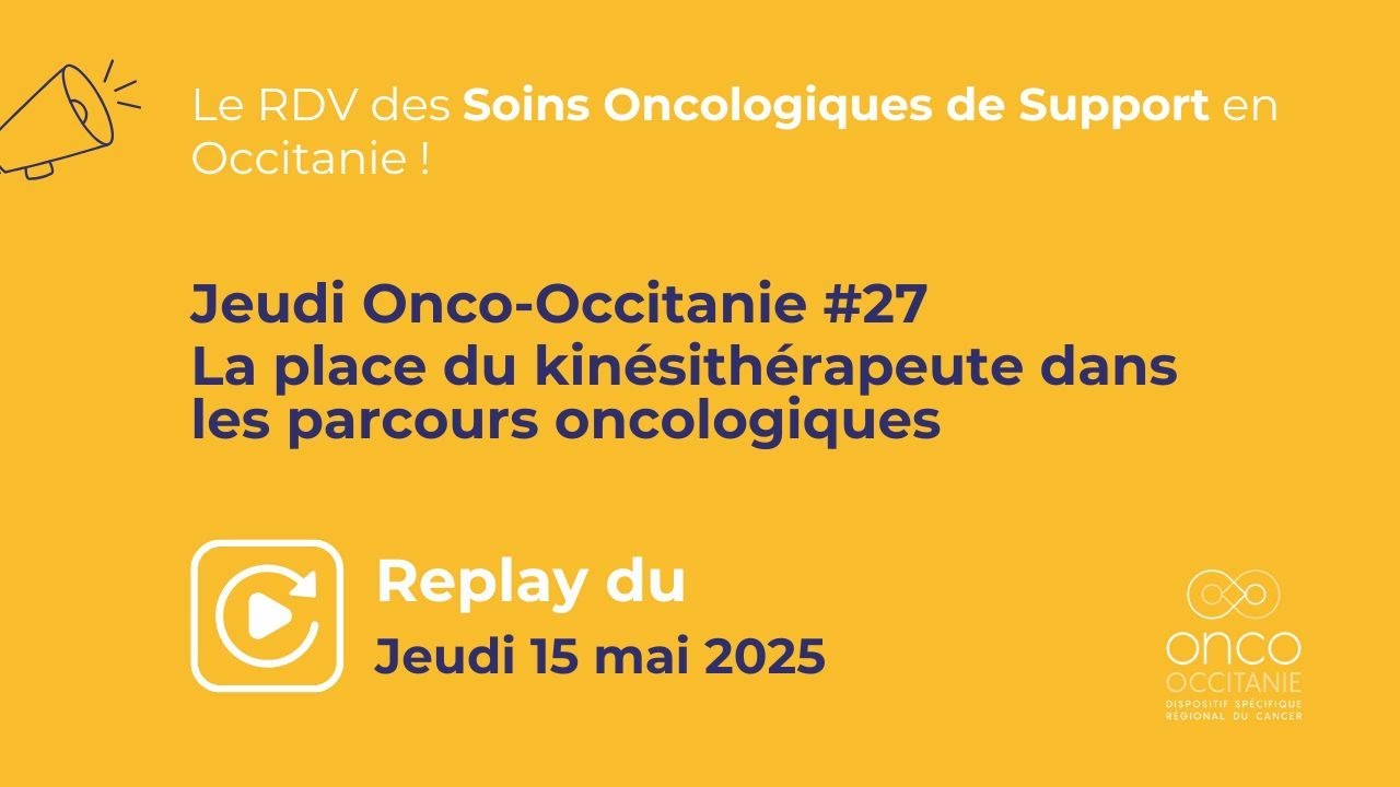 Jeudi d'Onco Occitanie  27   La place du kinésithérapeute dans les parcours oncologiques 20250515 12