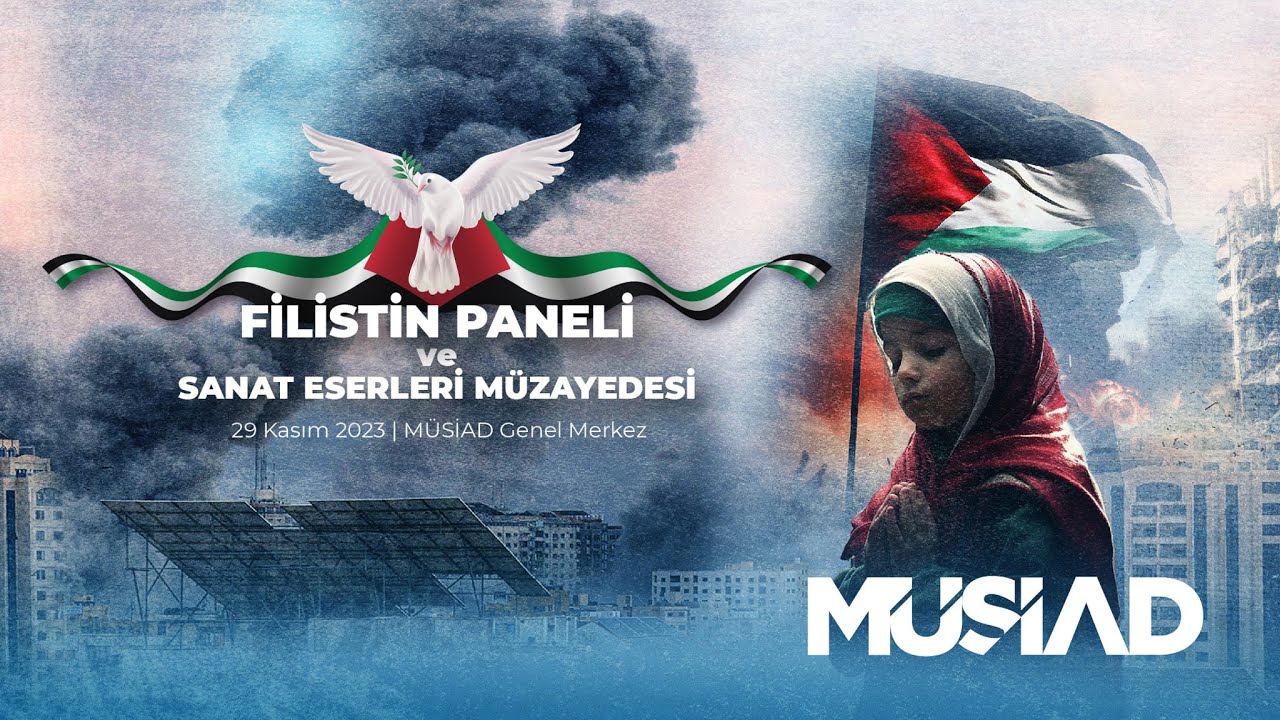 MÜSİAD FİLİSTİN PANELİ ve SANAT ESERLERİ MÜZAYEDESİ CANLI YAYIN