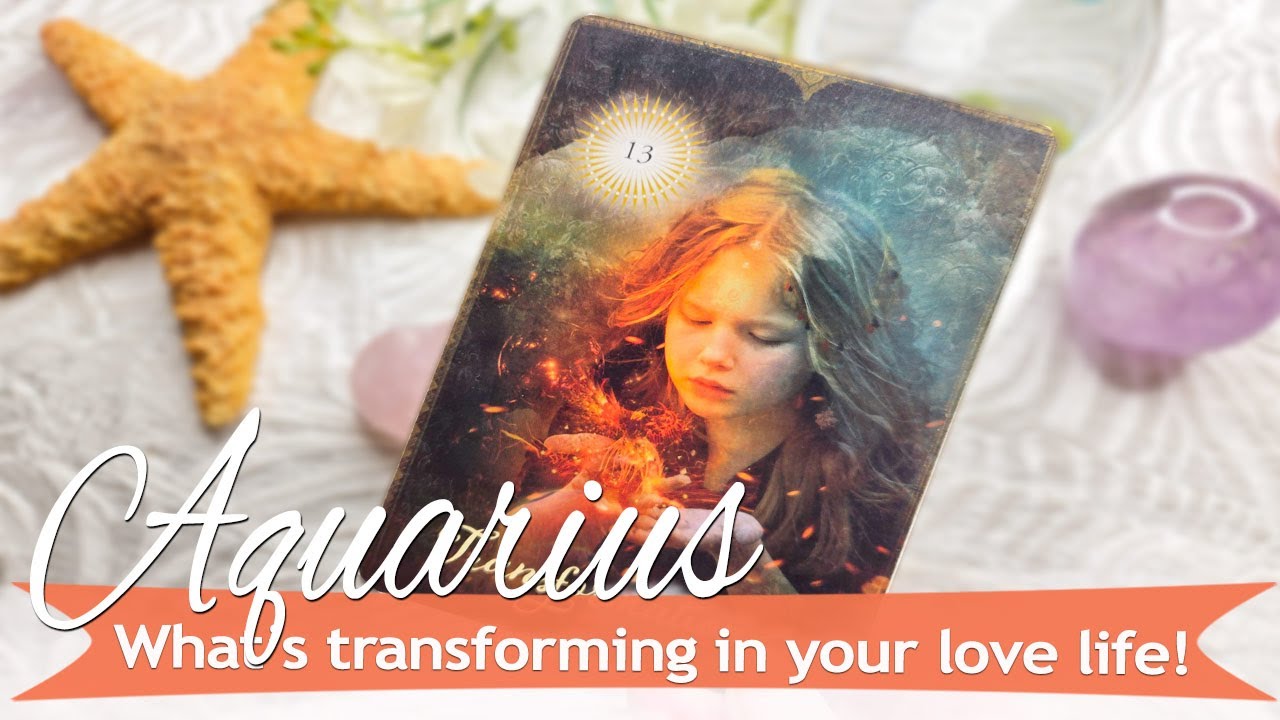 AQUARIUS What's transforming on your love life?