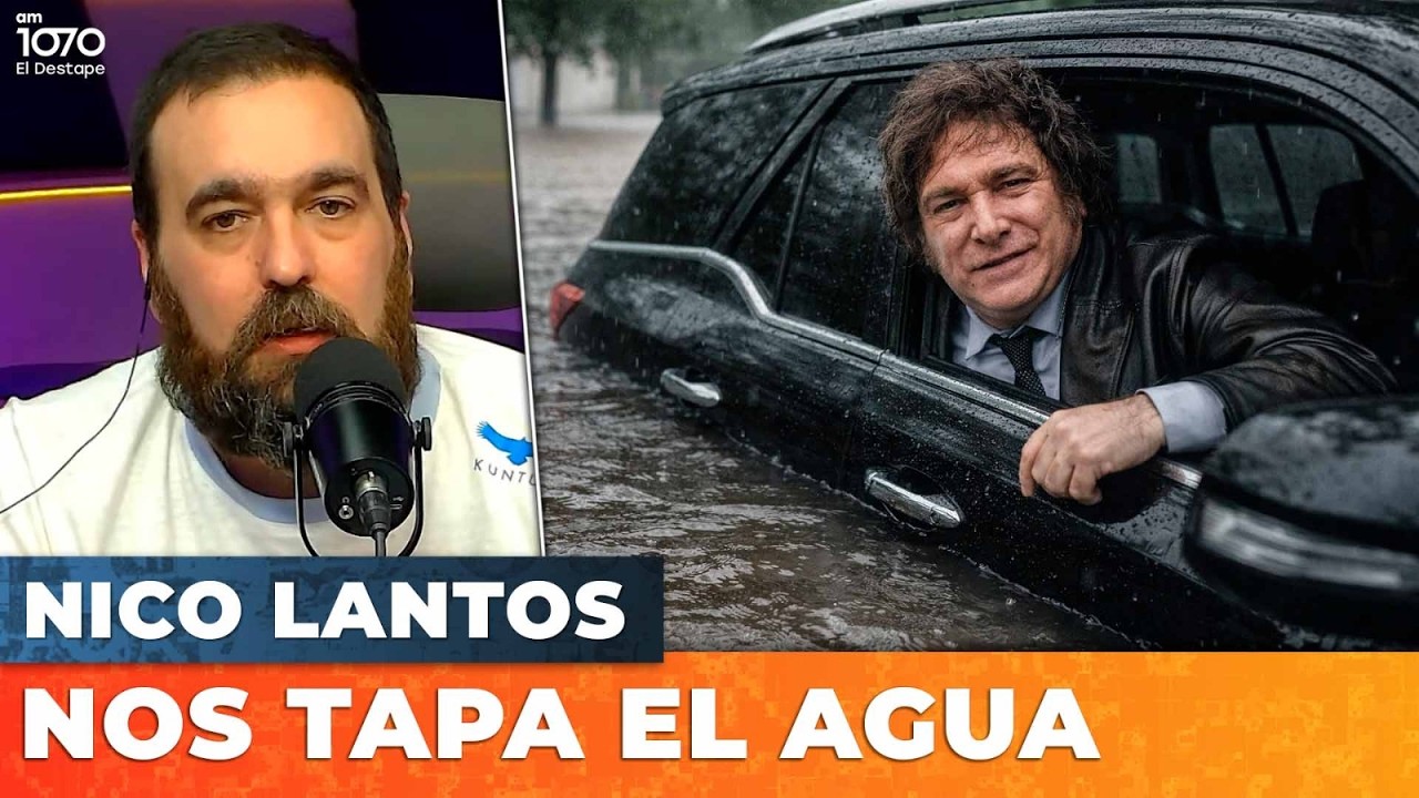 🚨 LA INUNDACI&Oacute;N DE MILEI | Editorial de Nico Lantos
