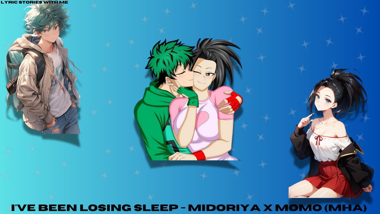 I've been losing sleep - Midoriya X Momo (MHA)