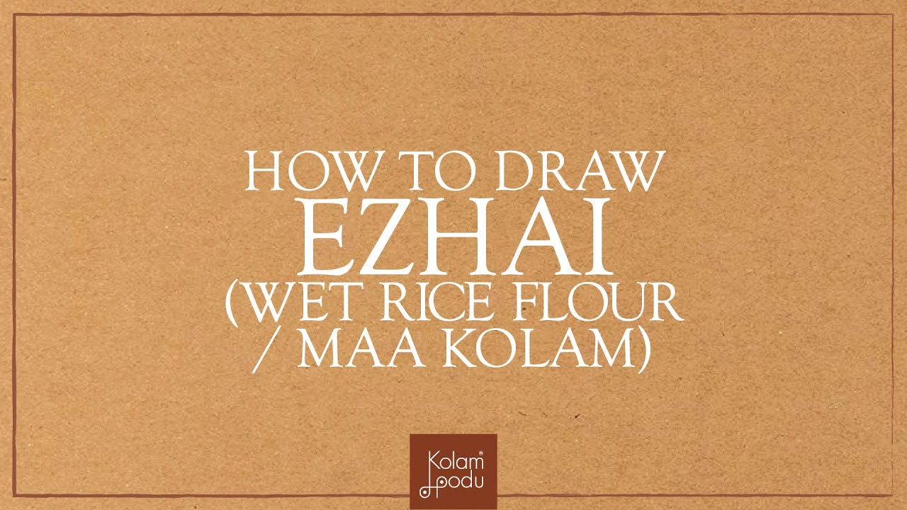 HOW TO DRAW EZHAI (WET RICE FLOUR / MAA KOLAM): KOLAM ESSENTIALS