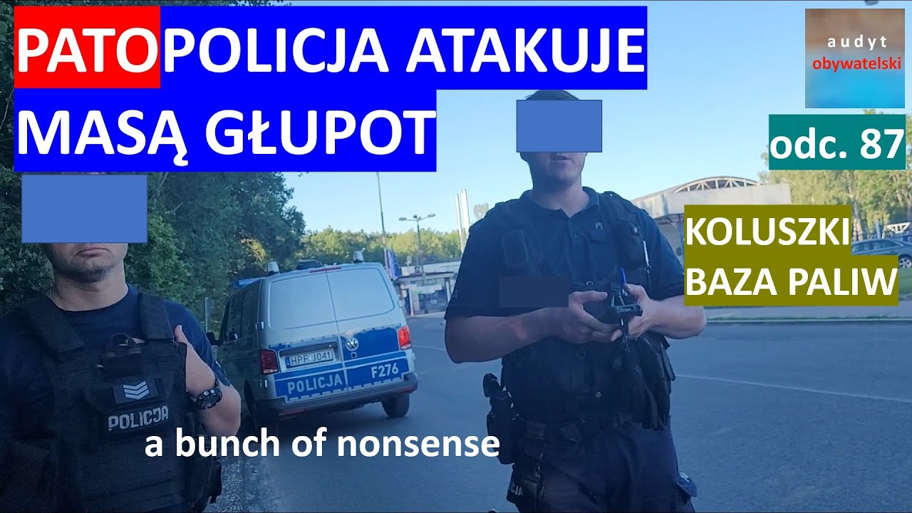 Policja i jej patologiczne zachowanie. Sierżanci dają popis ignorancji na wielu płaszczyznach. #87