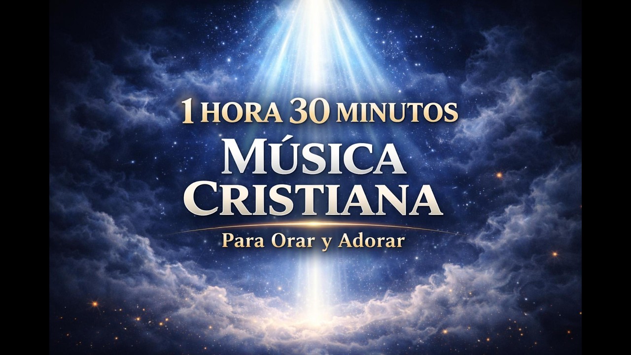 Canciones Cristianas para Orar y Dormir | 1 Hora 30 Minutos de Música Cristiana