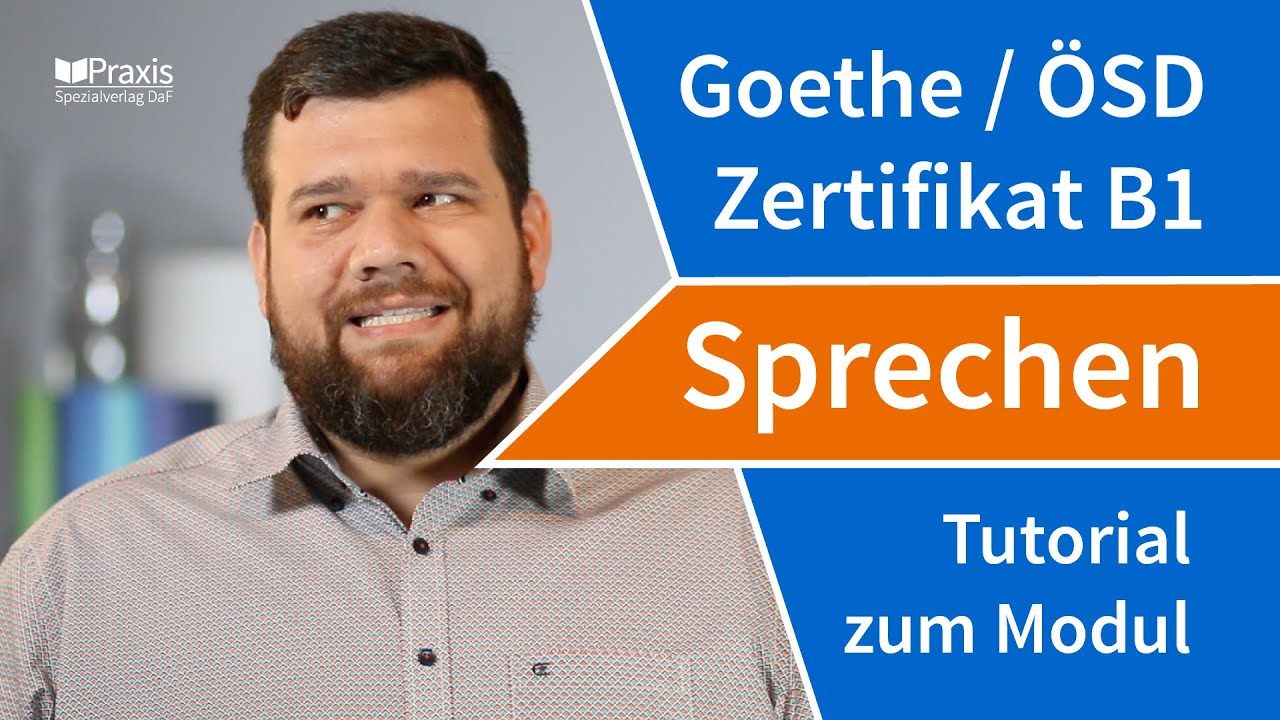 Tutorial: Goethe-/ÖSD-Zertifikat B1, Modul SPRECHEN