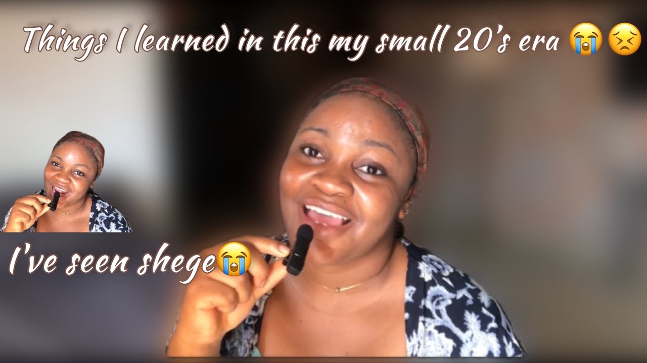 Chitchat: Things l learned in my 20s/ Thing I wished I knew earlier