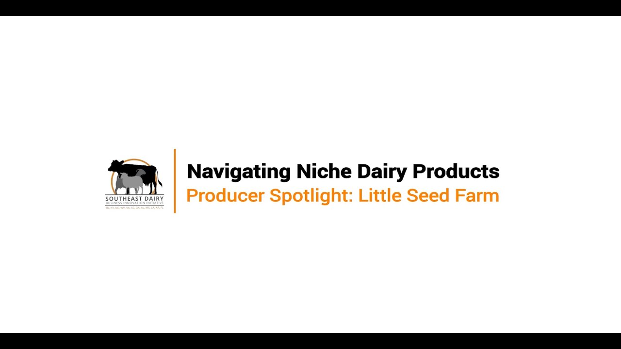 Navigating Niche Dairy Products - Little Seed Farm Producer Spotlight