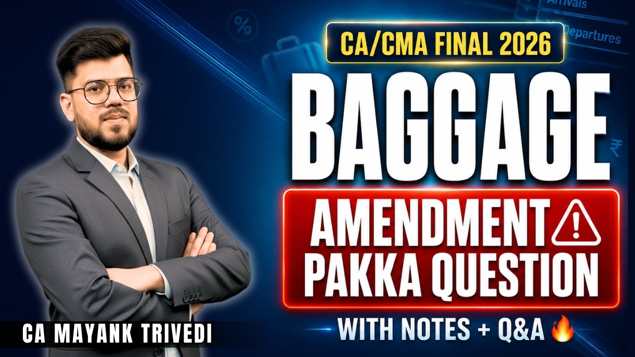 Baggage Amendment Confirm in Exam ⚠️ | Customs IDT CA/CMA Final 2026 | Don&rsquo;t Skip CA Mayank Trivedi