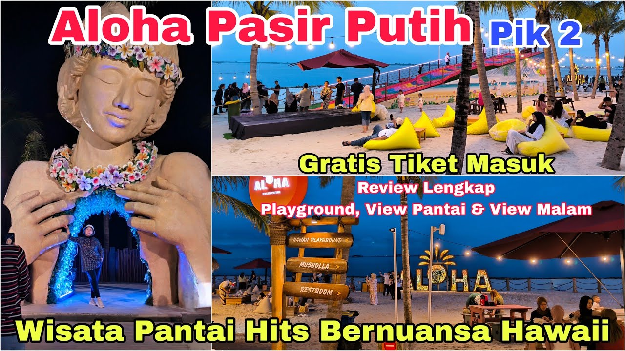 ALOHA PASIR PUTIH PIK 2 | Gratis Tiket Masuk | Rekomendasi Wisata Pantai Tercakep Ala Hawaii