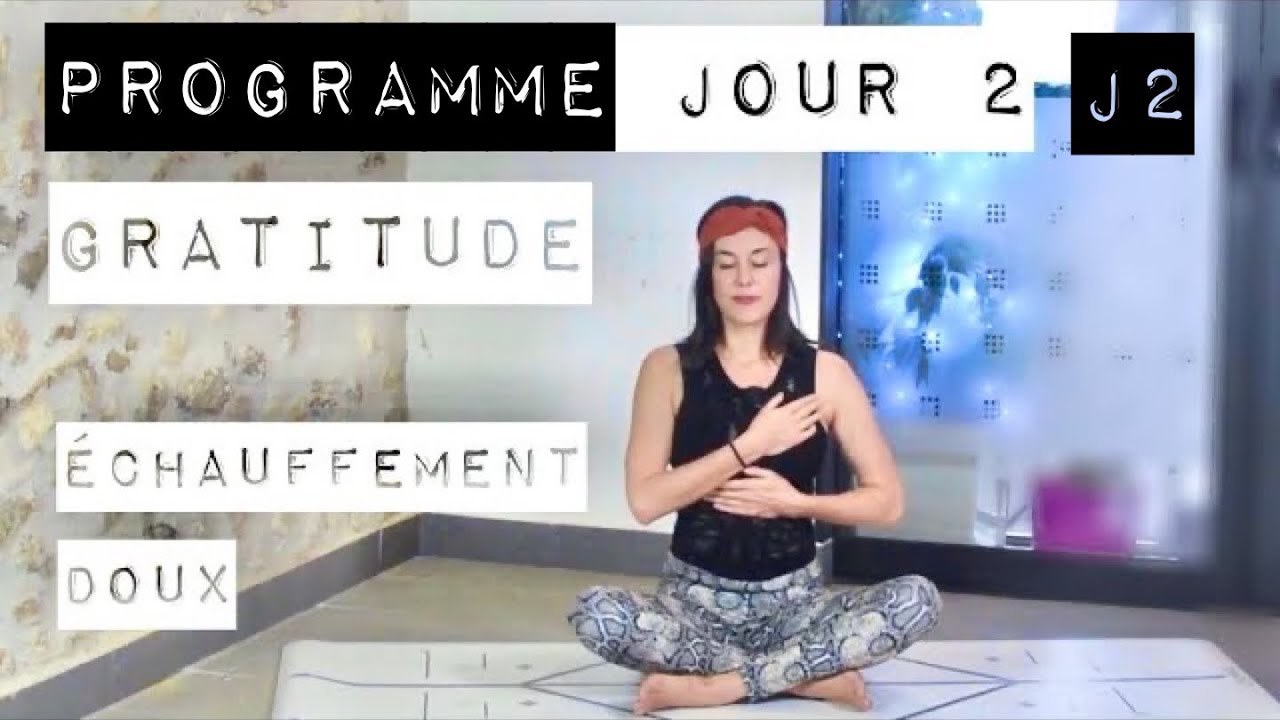 Jour 2 programme yoga : Gratitude - Échauffement doux