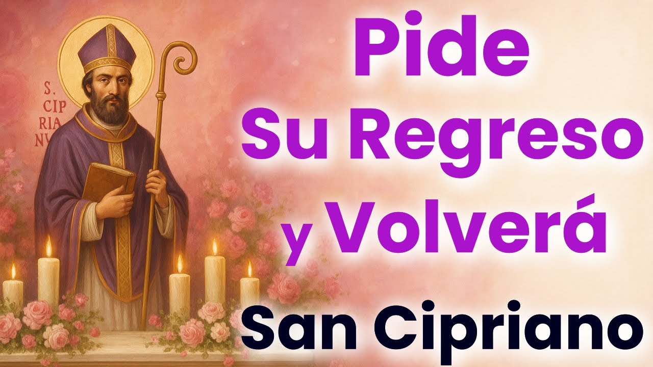 HAZ esta ORACIÓN y TU SER AMADO VOLVERÁ en MENOS de 3 Horas 💞 Oración Muy Poderosa a San Cipriano