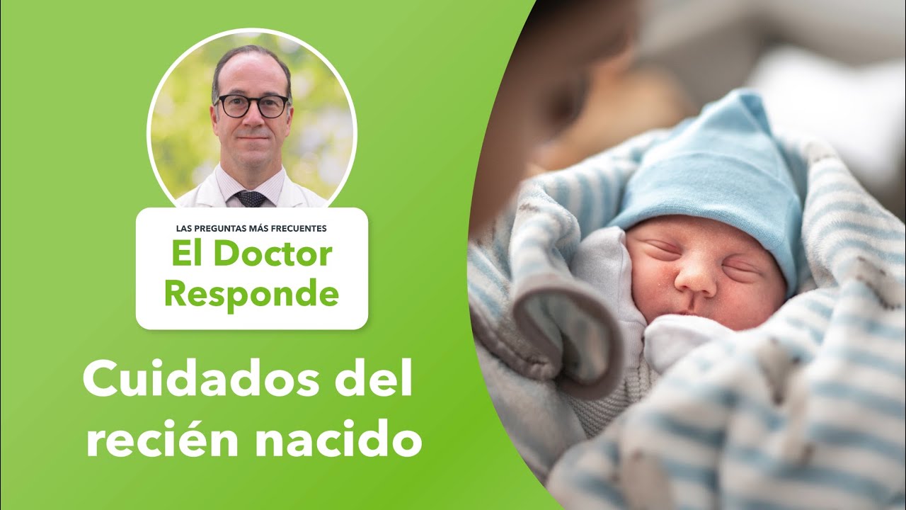 El Doctor Responde: Cuidados del recién nacido