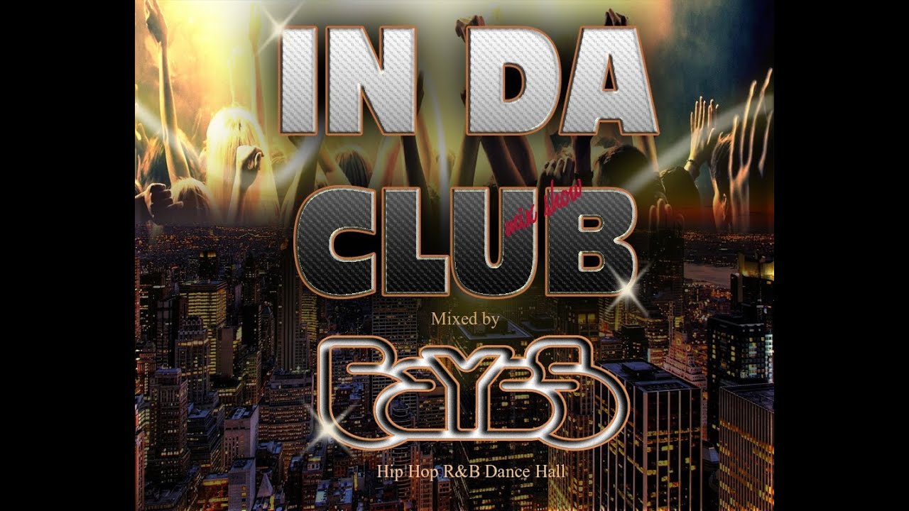 Dj Baybs - In da Club mixshow - Hip Hop RnB Dancehall Club Best of 2013 Dj Mix