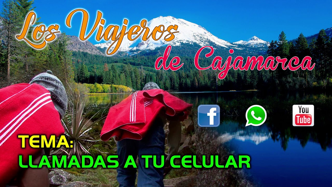LOS VIAJEROS DE CAJAMARCA / LLAMADAS A TU CELULAR / PRIMICIA 2018