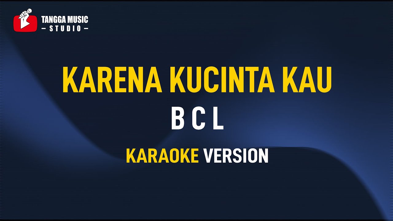 BCL - Karena Kucinta Kau (Karaoke)