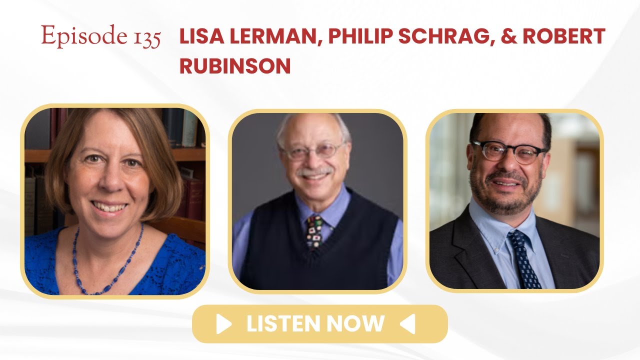135: Ethical Problems in the Practice of Law with Lisa Lerman, Philip Schrag, and Robert Rubinson