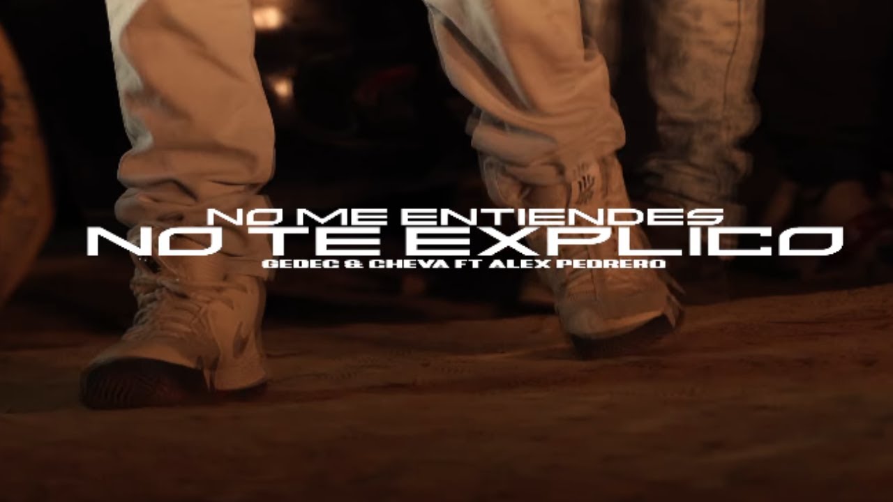 Gedec & Cheva - No Me Entiendes No Te Explico (Video Oficial)