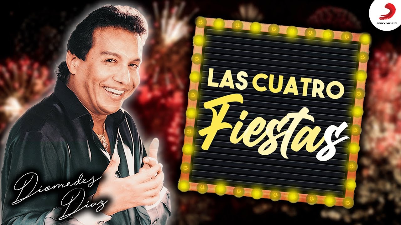Diomedes D&iacute;az - Las Cuatro Fiestas  (Letra Oficial)