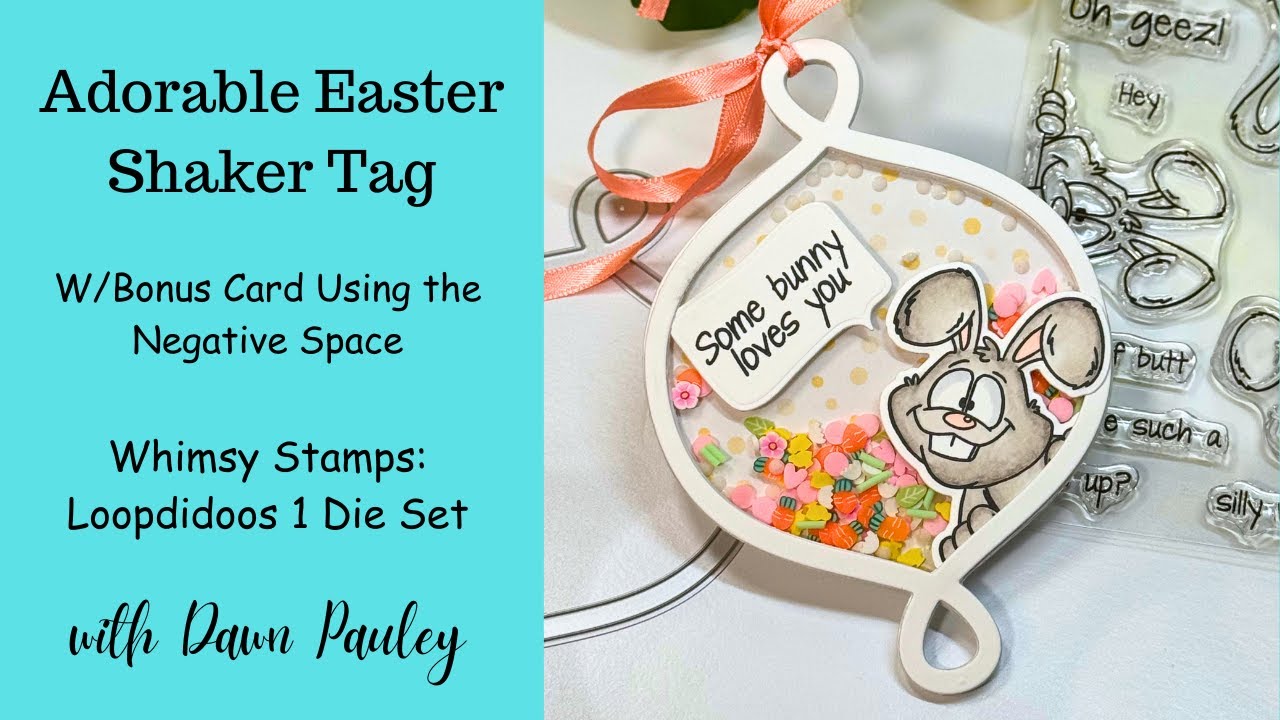 Adorable Easter Shaker Tag | Whimsy Stamps Loopdidoos 1 Die
