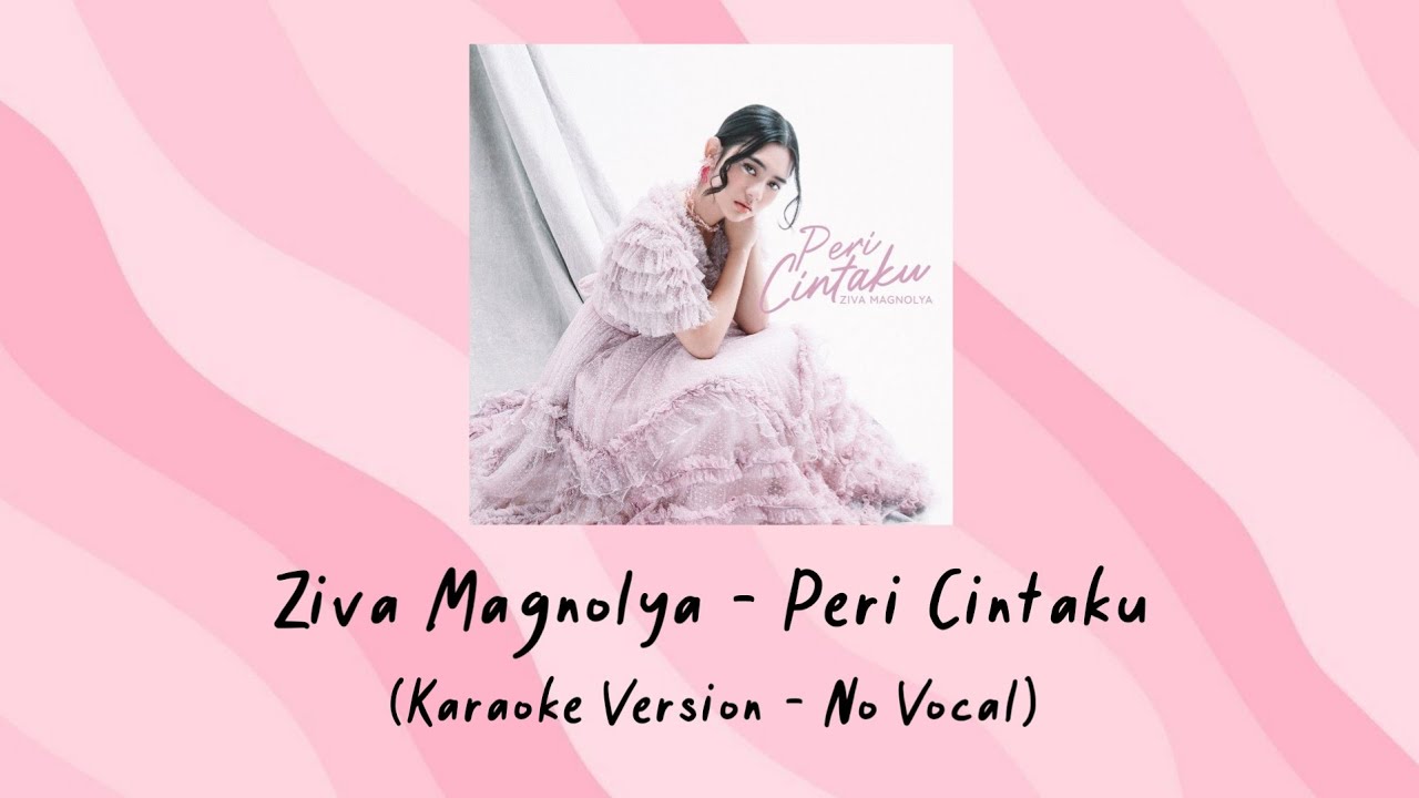 Ziva Magnolya - Peri Cintaku (Karaoke Version - No Vocal)