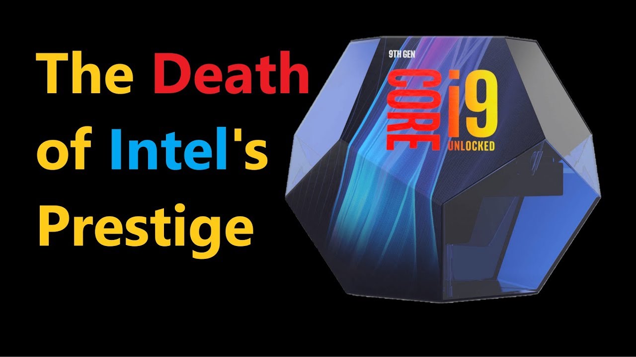 The Introduction of i9 Killed Intel's Prestige