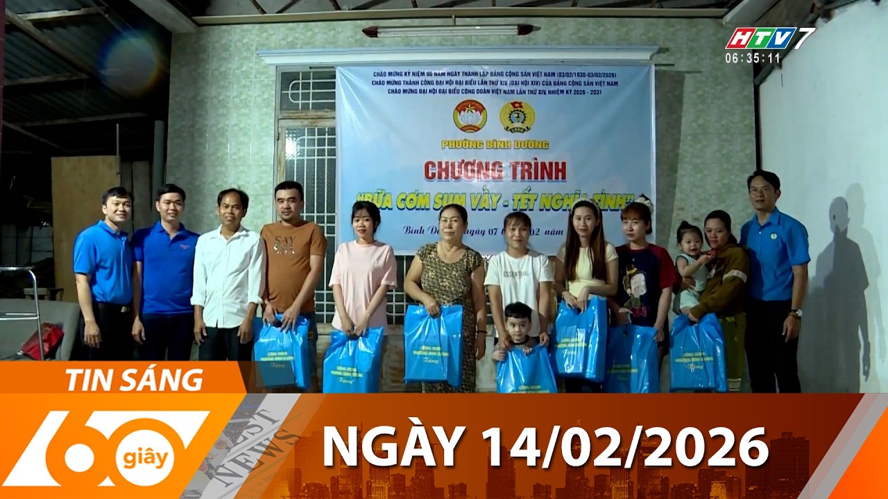 60 Gi&acirc;y S&aacute;ng - Ng&agrave;y 14/02/2026 - HTV Tin Tức Mới Nhất 2026