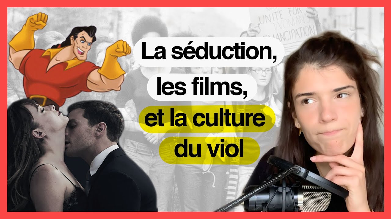La séduction, les films et la culture du viol