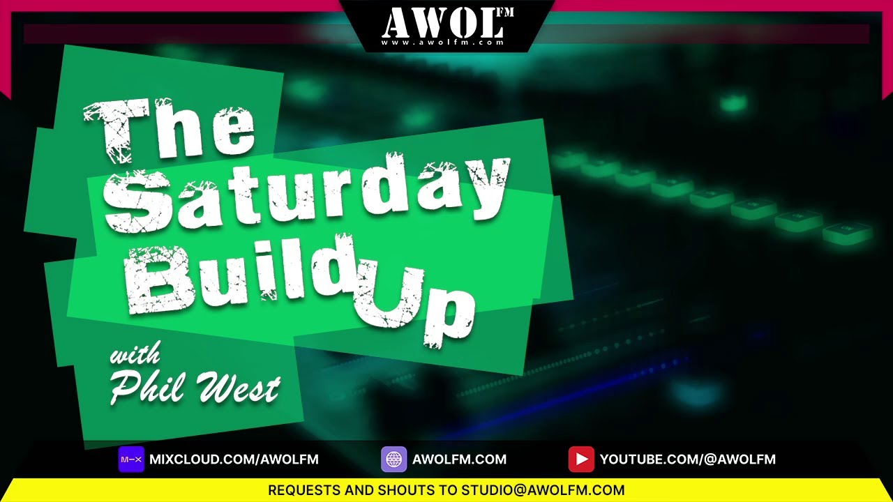 The Saturday Build Up with Phil West - AWOL FM  (23rd August 2025)