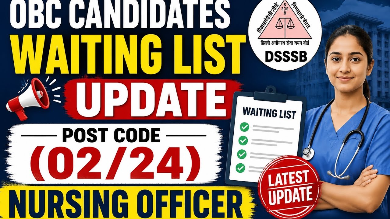 DSSSB Nursing officer (02/24) post code/OBC waiting candidates list / joining news @career-connnect 