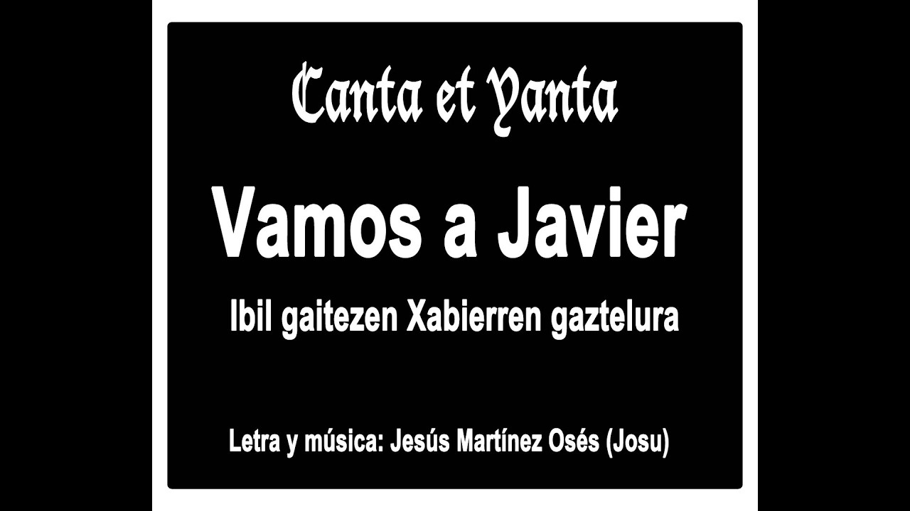 Vamos a Javier - Ibil gaitezen Xabierren gaztelura
