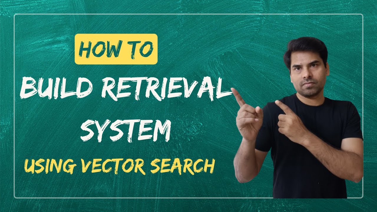 How to Build Retrieval System Using Vector Search