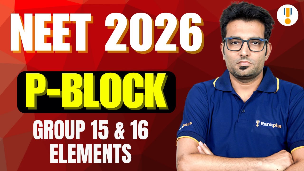 P-Block | Group 15 & 16 elements | NEET 2026 Chemistry | NCERT Exemplar | Rankplus