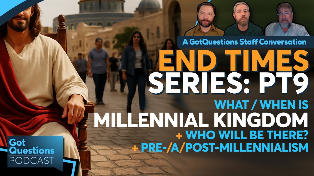 What is the Millennial Kingdom? Will the Millennium be a literal 1000 years? - Podcast Episode 264
