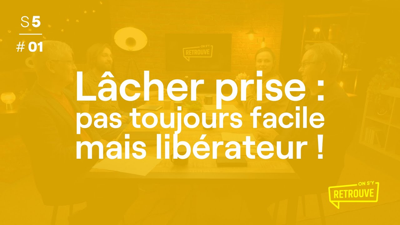 Lâcher prise : pas toujours facile mais libérateur ! - ON S'Y RETROUVE