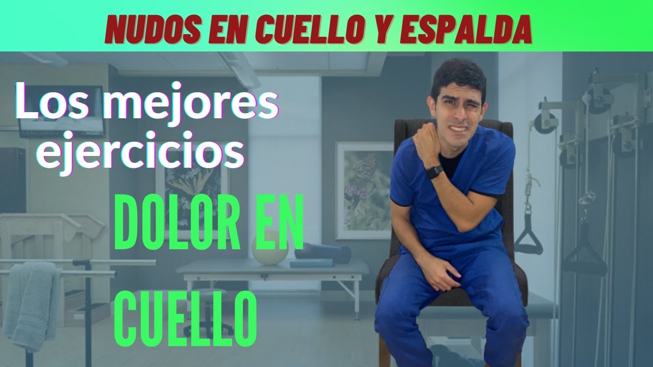 Cómo quitar los nudos,bolas o contracturas de cuello, hombros y espalda