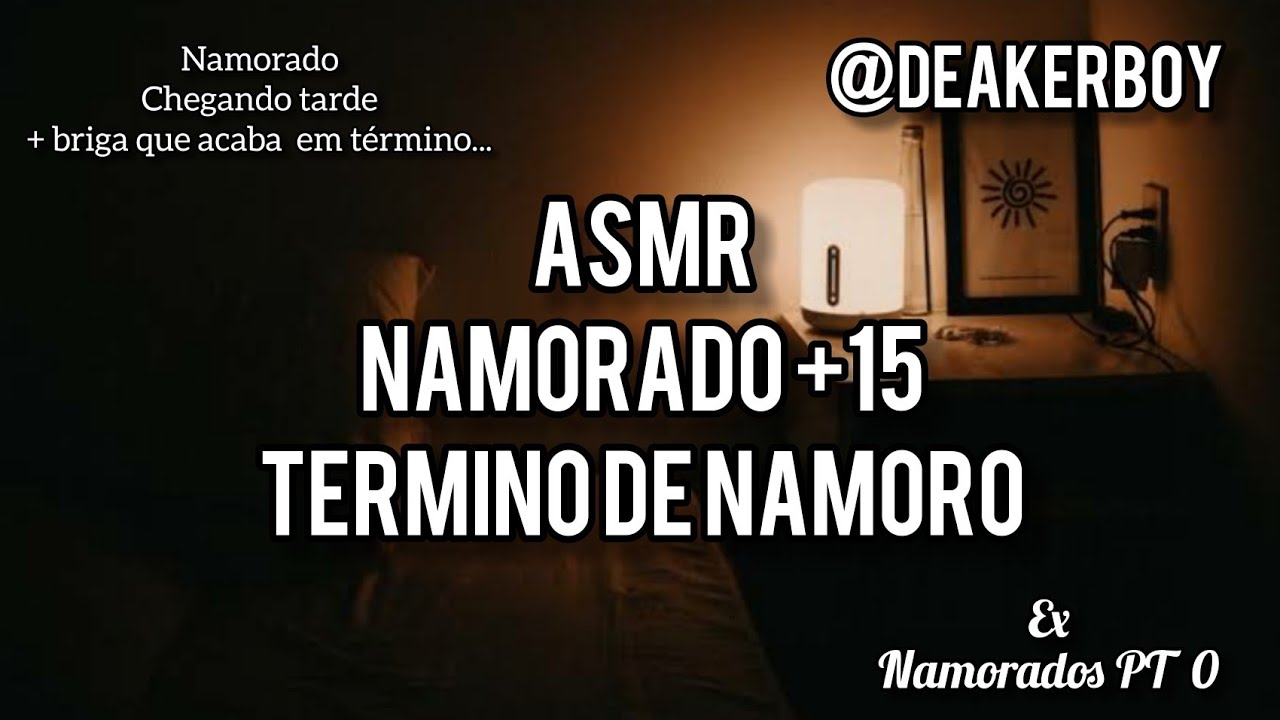 Asmr Namorado +15 Termino de Namoro após brig4 ✊🏾